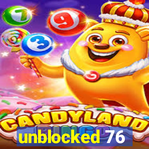 unblocked 76